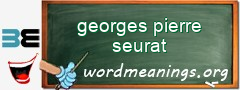 WordMeaning blackboard for georges pierre seurat
